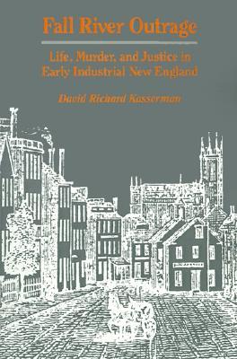 Fall River Outrage: Life, Murder, and Justice in Early Industrial New England (Paperback)