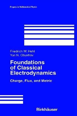 Foundations of Classical Electrodynamics (Progress in Mathematical Physics)