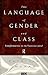 The Language of Gender and Class