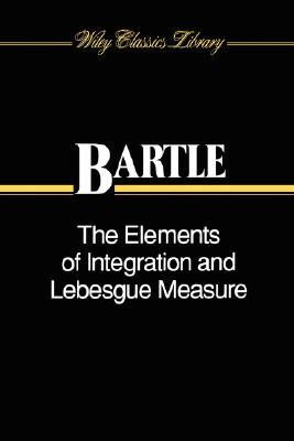 The Elements of Integration and Lebesgue Measure (Wiley Classics Library)