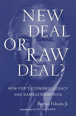 New Deal or Raw Deal?: How FDR's Economic Legacy Has Damaged America (Hardcover)