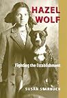 Hazel Wolf: Fighting the Establishment Hazel Wolf: Fighting the Establishment