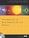 Introduction to Avid Xpress DV 3.5 Effects Introduction to Avid Xpress DV 3.5 Effects