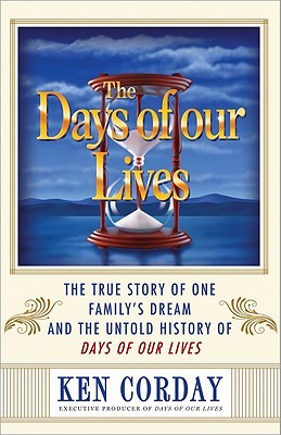 The Days of Our Lives: The True Story of One Family's Dream and the Untold History of Days of Our Lives (Hardcover)