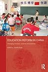 Education Reform in China: Changing concepts, contexts and practices (Routledge Contemporary China Series)