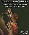 Two Brothers: Death and the Afterlife in Mid.Kingdom Egypt