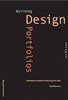 Building Design Portfolios: Innovative Concepts for Presenting Your Work Building Design Portfolios: Innovative Concepts for Presenting Your Work