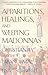 Apparitions, Healings, and Weeping Madonnas: Christianity and the Paranormal