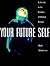 Your Future Self: A Journey...
