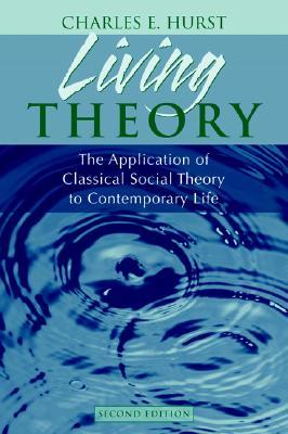 Living Theory: The Application of Classical Social Theory to Contemporary Life (Paperback)