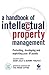 A Handbook of Intellectual Property Management by Adam Jolly