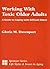 Working With Toxic Older Adults: A Guide to Coping With Difficult Elders (Springer Series on Life Styles and Issues in Aging)