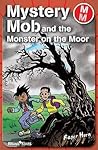 Mystery Mob and the Monster on the Moor Mystery Mob and the Monster on the Moor