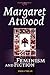 Margaret Atwood: Feminism and Fiction (Costerus New Series, 170)