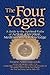 The Four Yogas: A Guide to ...