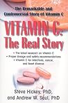 Vitamin C: The Real Story, the Remarkable and Controversial Healing Factor Vitamin C: The Real Story, the Remarkable and Controversial Healing Factor