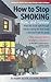 How to Stop Smoking: 2nd ed...