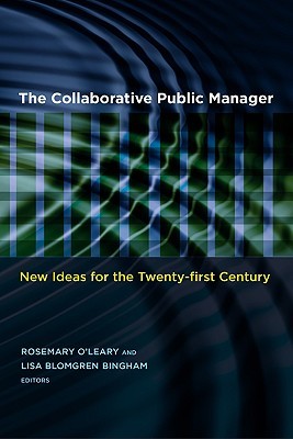 The Collaborative Public Manager: New Ideas for the Twenty-First Century (Public Management and Change)