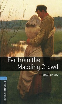 Far from the Madding Crowd (Oxford Bookworms Library Level 5)