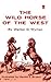 The Wild Horse of the West