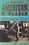 The American Child: A Cultural Studies Reader