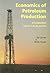 Economics of Petroleum Production Volume 1: Profit and Risk