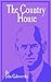 The Country House by John Galsworthy The Country House by John Galsworthy