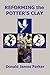 Reforming the Potter's Clay