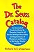 The Dr. Seuss Catalog: An Annotated Guide to Works by Theodor Geisel in All Media, Writings About Him, and Appearances of Characters and Places in the Books, Stories and Films