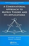 A Combinatorial Approach to Matrix Theory and Its Applications (Discrete Mathematics and Its Applications) A Combinatorial Approach to Matrix Theory and Its Applications (Discrete Mathematics and Its Applications)
