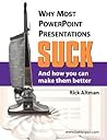 Why Most PowerPoint Presentations Suck and How You Can Make T... by Rick Altman Why Most PowerPoint Presentations Suck and How You Can Make T... by Rick Altman