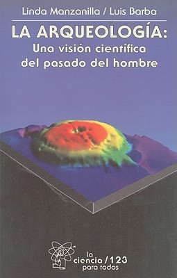 La arqueología: Una visión científica del pasado del hombre (Paperback)