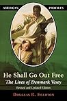He Shall Go Out Free: The Lives of Denmark Vesey (American Profiles)
