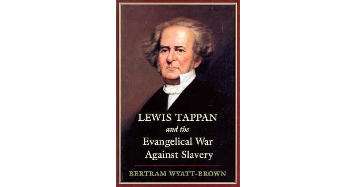 Lewis Tappan and the Evangelical War Against Slavery by Bertram WyattBrown