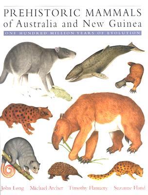 Prehistoric Mammals of Australia and New Guinea: One Hundred Million Years of Evolution (Hardcover)