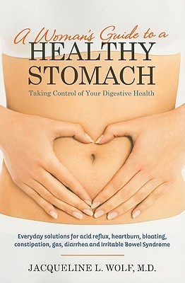 A Woman's Guide to a Healthy Stomach: Taking Control of Your Digestive Health (Paperback)
