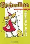 Grenadine: Niveau 1 Cahier D'Activites (French Edition)
