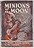 Minions of the Moon