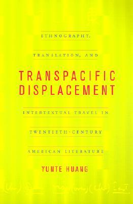 Transpacific Displacement: Ethnography, Translation, and Intertextual Travel in Twentieth-Century American Literature (Paperback)