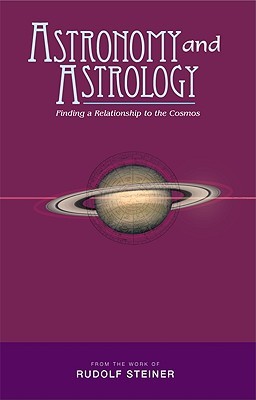 Astronomy and Astrology: Finding a Relationship to the Cosmos (Paperback)