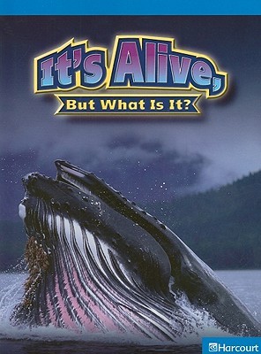 It's Alive.. Is It?, On-Level Reader Grade 4: Harcourt School Publishers Science (Hsp Sci 09)