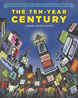 The Ten-Year Century: Explaining the First Decade of the New Millennium
