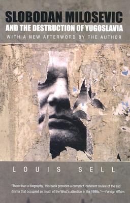 Slobodan Milosevic and the Destruction of Yugoslavia (Paperback)