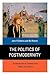 The Politics of Postmodernity by John R. Gibbins
