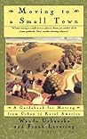 Moving To A Small Town: A Guidebook To Moving From Urban To Rural America Moving To A Small Town: A Guidebook To Moving From Urban To Rural America