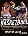 Optimum Performance Training: Basketball: Play Like a Pro with the Ultimate Custom Workout Used by NBA Players and Teams – The Self-Assessment Guide for Personalized Basketball Conditioning