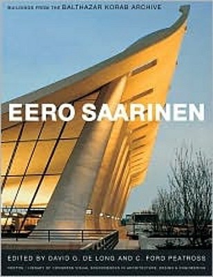 Eero Saarinen : Buildings from the Balthazar Korab Archive (Hardcover)