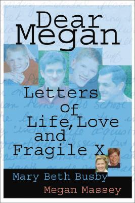 Dear Megan: Letters on Life, Love and Fragile X (Capital Cares)