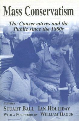 Mass Conservatism (British Politics and Society)