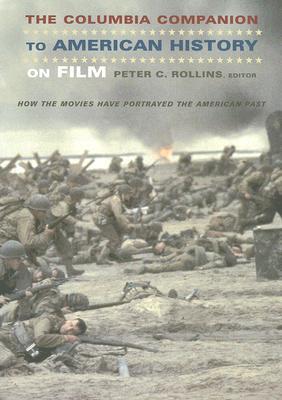 The Columbia Companion to American History on Film: How the Movies Have Portrayed the American Past (Paperback)